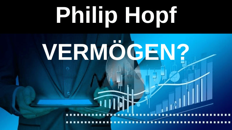 Philip Hopf Vermögen