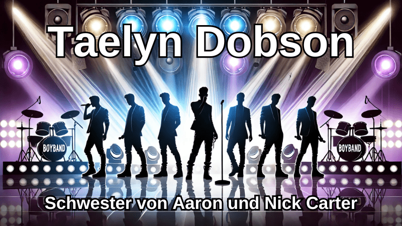 Taelyn Dobson -> Alles zur Schwester von Aaron und Nick Carter