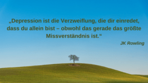 Mutmachende Zitate über Depressionen