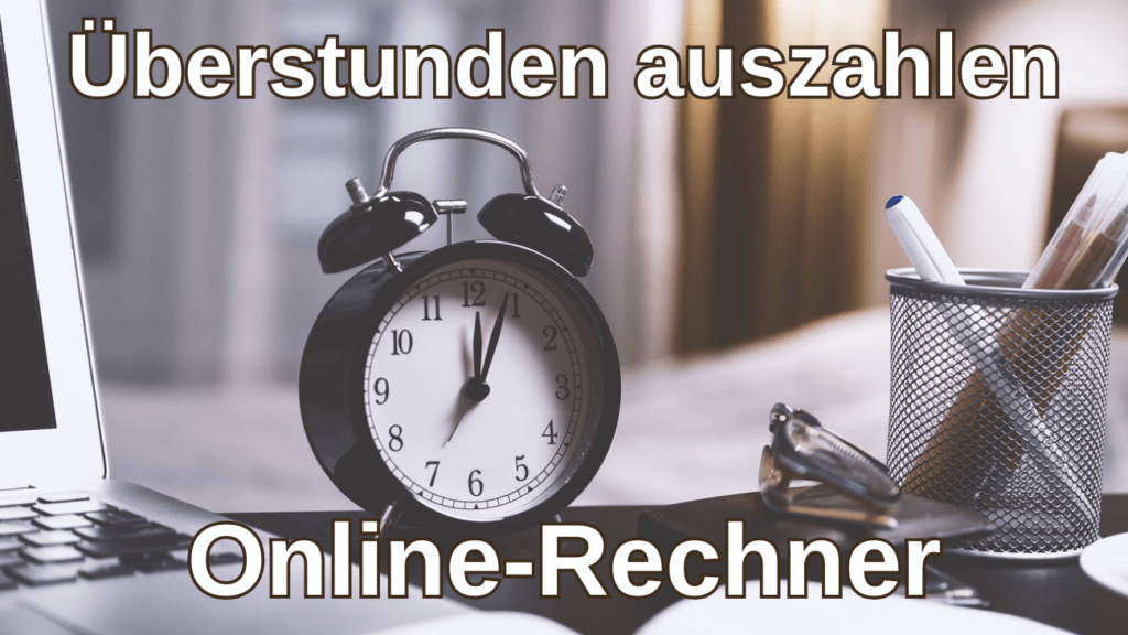 Überstunden auszahlen Rechner